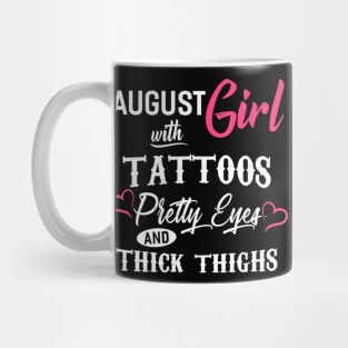 August Girl With Tattoos Pretty Eyes And Thick Thighs Mug